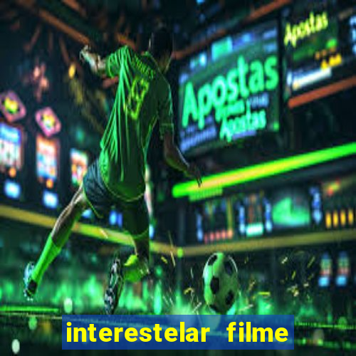 interestelar filme completo dublado torrent